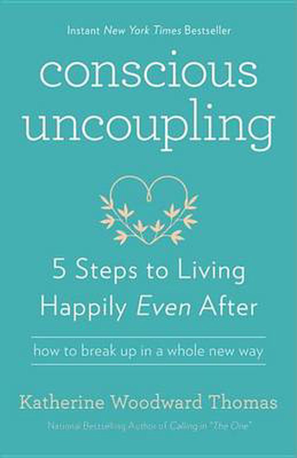 Image of Conscious Uncoupling - 5 Steps to Living Happily Even After - how to break up in a whole new way